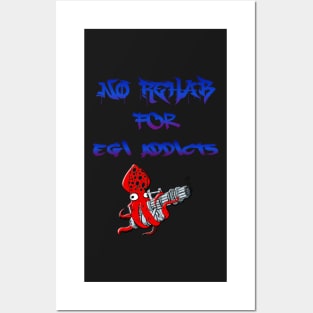 No Rehab for Egi Addicts Posters and Art